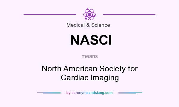 What does NASCI mean? It stands for North American Society for Cardiac Imaging