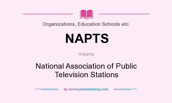 What does NAPTS mean? It stands for National Association of Public Television Stations