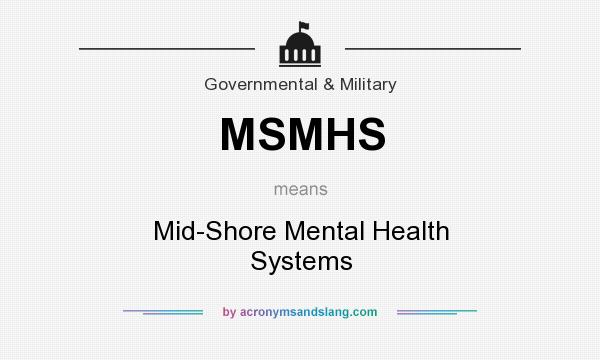 What does MSMHS mean? It stands for Mid-Shore Mental Health Systems