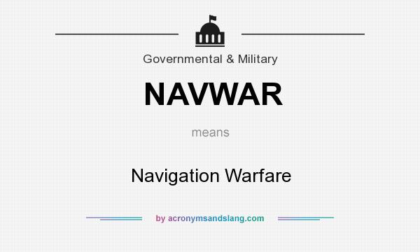 What does NAVWAR mean? It stands for Navigation Warfare