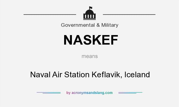 What does NASKEF mean? It stands for Naval Air Station Keflavik, Iceland