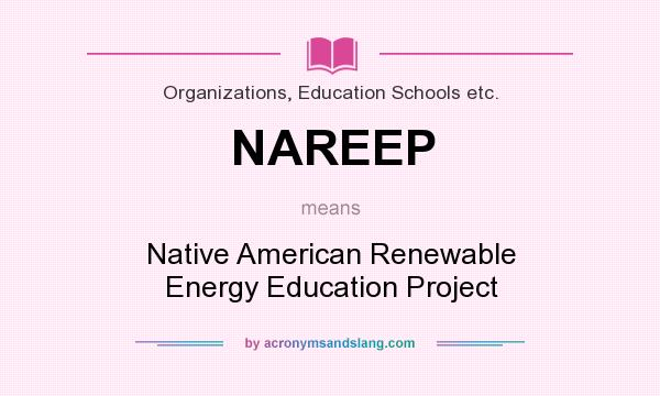 What does NAREEP mean? It stands for Native American Renewable Energy Education Project