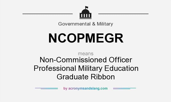 What does NCOPMEGR mean? It stands for Non-Commissioned Officer Professional Military Education Graduate Ribbon