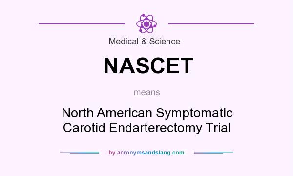 What does NASCET mean? It stands for North American Symptomatic Carotid Endarterectomy Trial