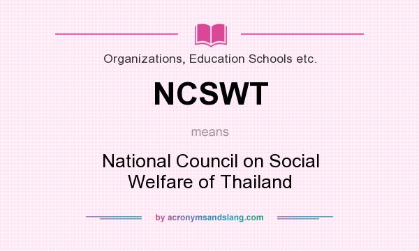 What does NCSWT mean? It stands for National Council on Social Welfare of Thailand
