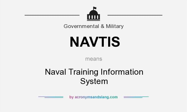 What does NAVTIS mean? It stands for Naval Training Information System