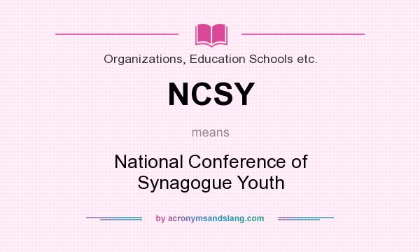 What does NCSY mean? It stands for National Conference of Synagogue Youth