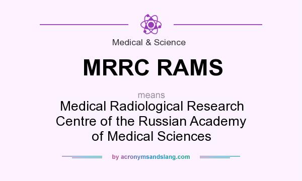 What does MRRC RAMS mean? It stands for Medical Radiological Research Centre of the Russian Academy of Medical Sciences