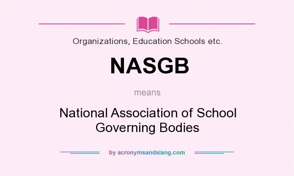 What does NASGB mean? It stands for National Association of School Governing Bodies