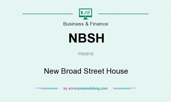 What does NBSH mean? It stands for New Broad Street House