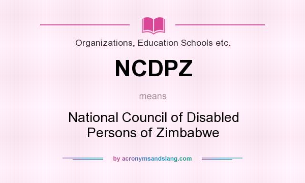 What does NCDPZ mean? It stands for National Council of Disabled Persons of Zimbabwe