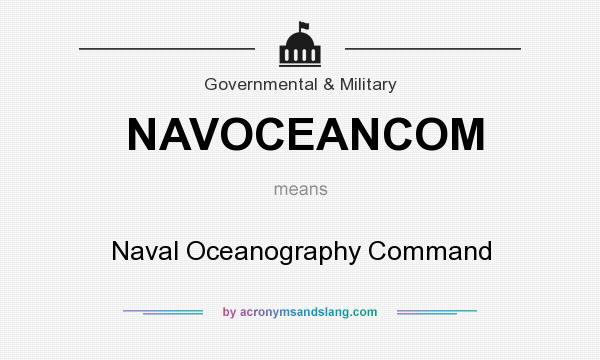 What does NAVOCEANCOM mean? It stands for Naval Oceanography Command