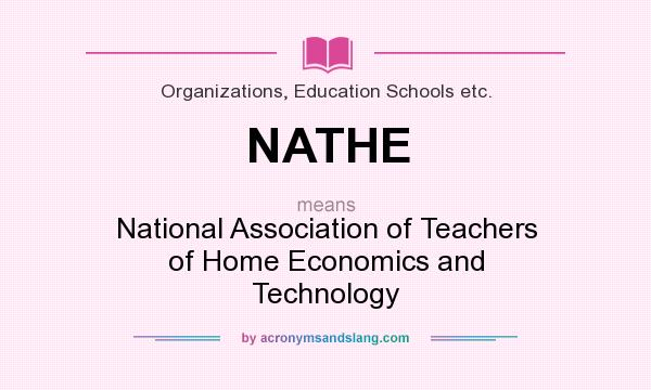 What does NATHE mean? It stands for National Association of Teachers of Home Economics and Technology