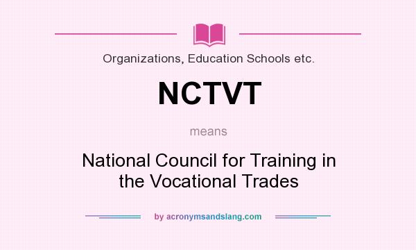 What does NCTVT mean? It stands for National Council for Training in the Vocational Trades