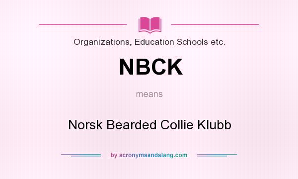 What does NBCK mean? It stands for Norsk Bearded Collie Klubb