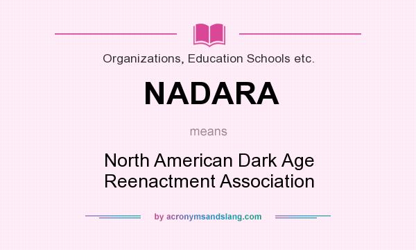 What does NADARA mean? It stands for North American Dark Age Reenactment Association
