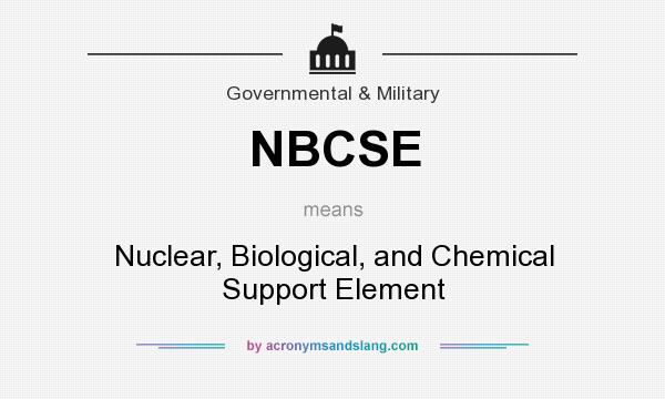 What does NBCSE mean? It stands for Nuclear, Biological, and Chemical Support Element