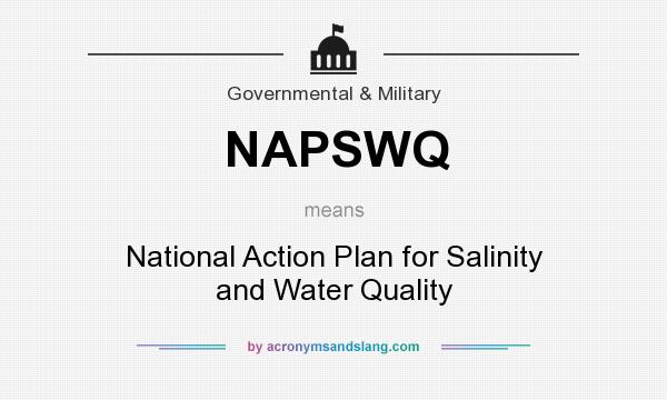 What does NAPSWQ mean? It stands for National Action Plan for Salinity and Water Quality