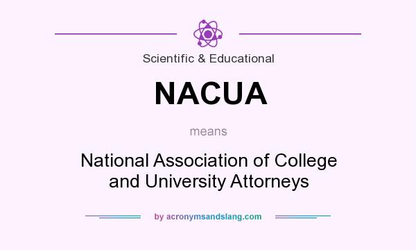 What does NACUA mean? It stands for National Association of College and University Attorneys