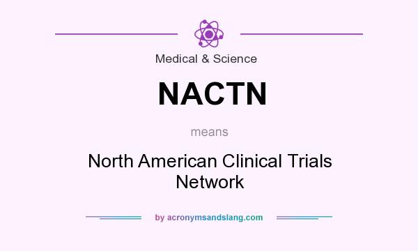 What does NACTN mean? It stands for North American Clinical Trials Network