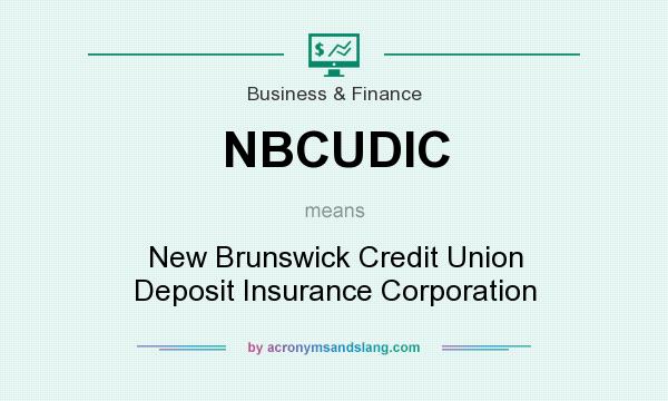 What does NBCUDIC mean? It stands for New Brunswick Credit Union Deposit Insurance Corporation