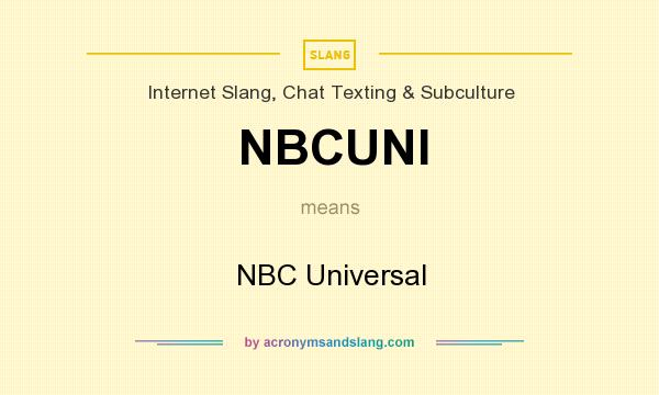 What does NBCUNI mean? It stands for NBC Universal