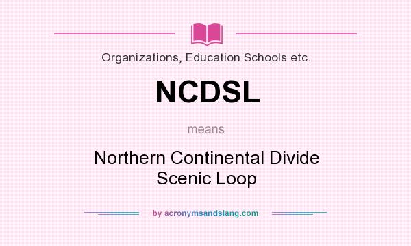 What does NCDSL mean? It stands for Northern Continental Divide Scenic Loop