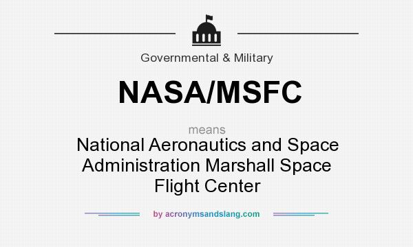 What does NASA/MSFC mean? It stands for National Aeronautics and Space Administration Marshall Space Flight Center