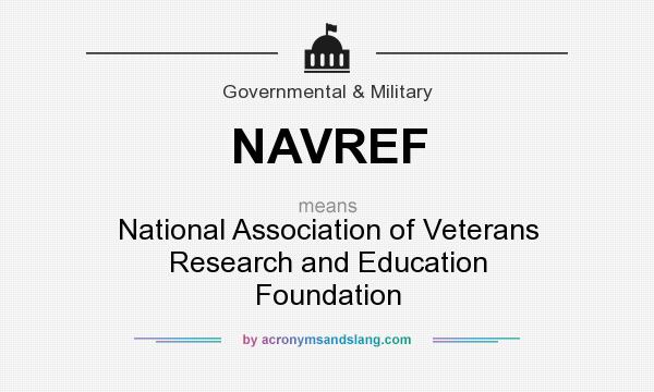 What does NAVREF mean? It stands for National Association of Veterans Research and Education Foundation