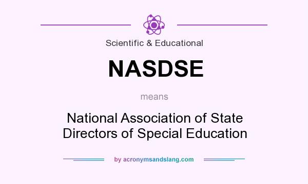 What does NASDSE mean? It stands for National Association of State Directors of Special Education