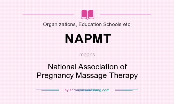 What does NAPMT mean? It stands for National Association of Pregnancy Massage Therapy