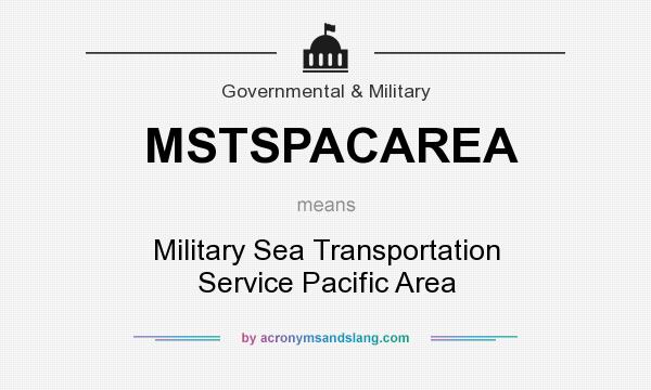 What does MSTSPACAREA mean? It stands for Military Sea Transportation Service Pacific Area