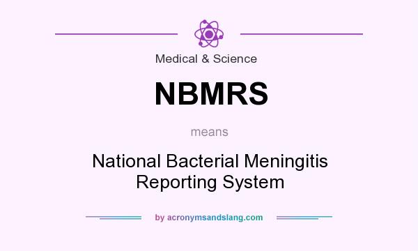 What does NBMRS mean? It stands for National Bacterial Meningitis Reporting System