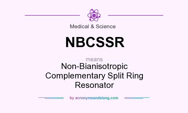 What does NBCSSR mean? It stands for Non-Bianisotropic Complementary Split Ring Resonator