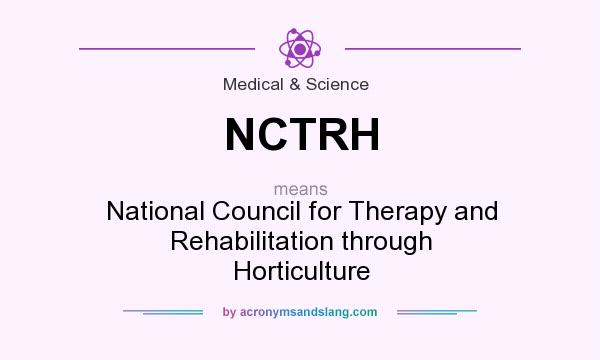 What does NCTRH mean? It stands for National Council for Therapy and Rehabilitation through Horticulture