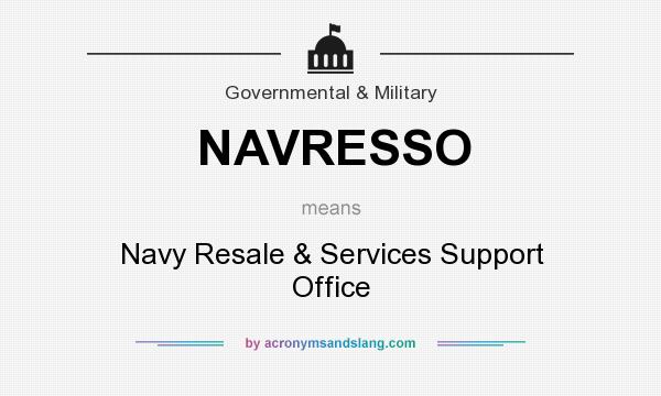 What does NAVRESSO mean? It stands for Navy Resale & Services Support Office