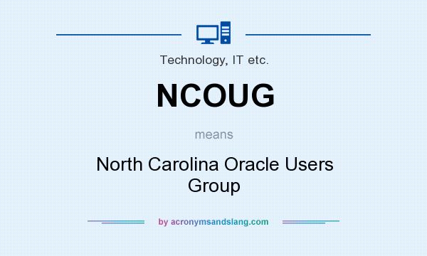 What does NCOUG mean? It stands for North Carolina Oracle Users Group