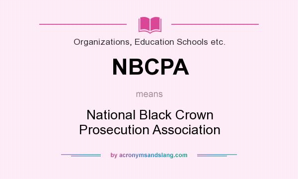 What does NBCPA mean? It stands for National Black Crown Prosecution Association