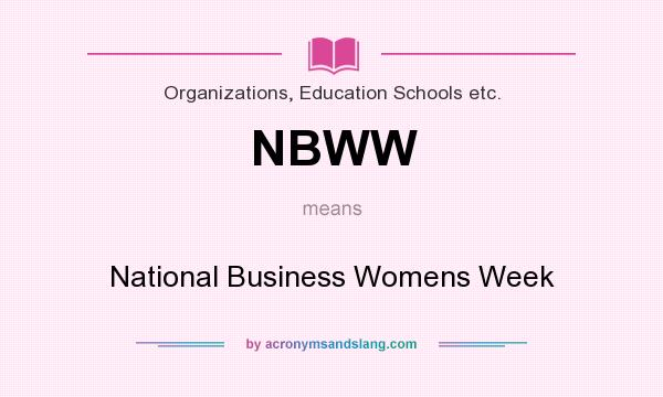 What does NBWW mean? It stands for National Business Womens Week