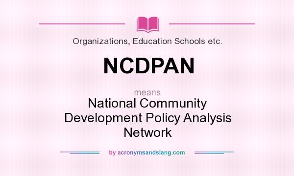 What does NCDPAN mean? It stands for National Community Development Policy Analysis Network