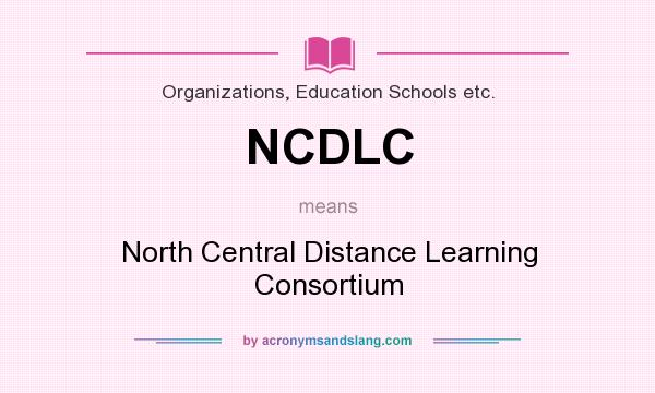 What does NCDLC mean? It stands for North Central Distance Learning Consortium
