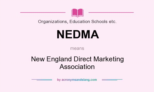 What does NEDMA mean? It stands for New England Direct Marketing Association