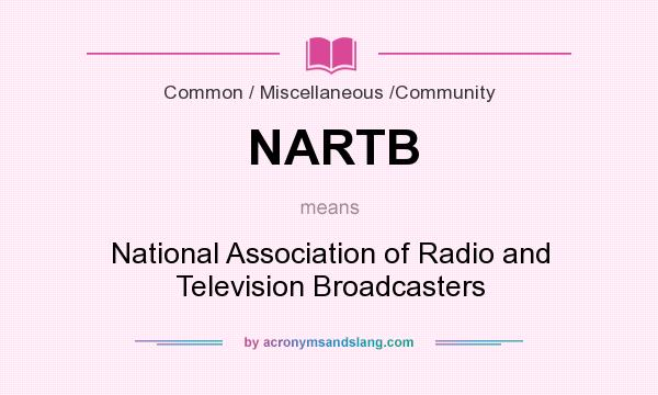 What does NARTB mean? It stands for National Association of Radio and Television Broadcasters