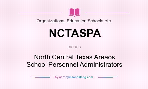 What does NCTASPA mean? It stands for North Central Texas Areaos School Personnel Administrators