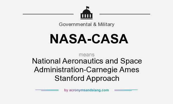 What does NASA-CASA mean? It stands for National Aeronautics and Space Administration-Carnegie Ames Stanford Approach