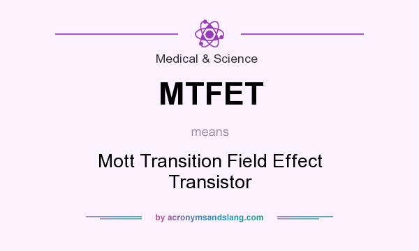 What does MTFET mean? It stands for Mott Transition Field Effect Transistor