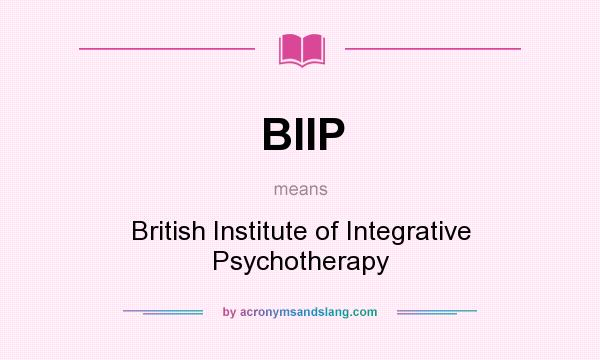 What does BIIP mean? It stands for British Institute of Integrative Psychotherapy