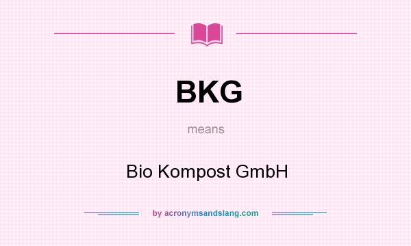 What does BKG mean? It stands for Bio Kompost GmbH