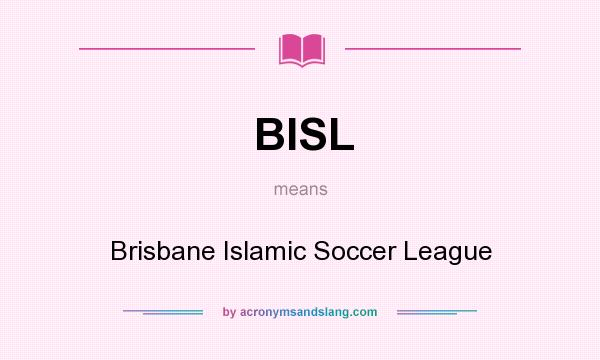 What does BISL mean? It stands for Brisbane Islamic Soccer League