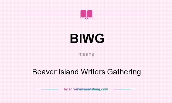What does BIWG mean? It stands for Beaver Island Writers Gathering